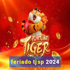 feriado tjsp 2024